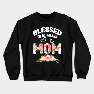 Blessed to be called Mom Crewneck Sweatshirt